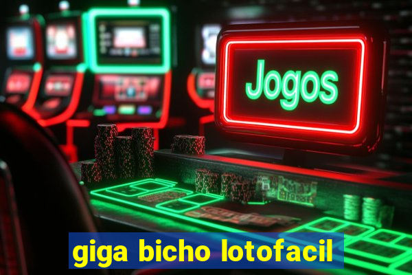 giga bicho lotofacil